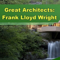 Great Architects: Frank Lloyd Wright - Episode 332
