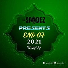 End Of Year Wrap Up 2021 ((RAW)) Mixed By Dj Spadez