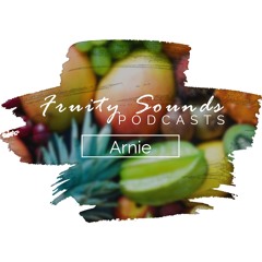 Fruity Sounds Podcast Arnie 002