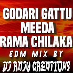 GODARI GATTU MEEDHA RAMA CHILAKA  SONG EDM MIX BY DJ RAJU CREATIONS.mp3