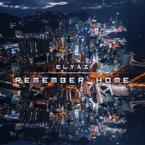 ELYAZ – Remember Home