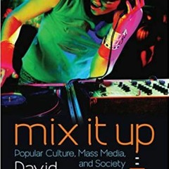 READ/DOWNLOAD$ Mix It Up: Popular Culture, Mass Media, and Society (Second Edition) FULL BOOK PDF &