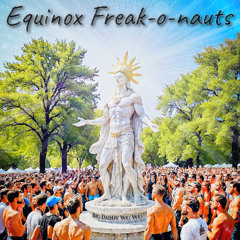 Equinox Freak-o-nauts