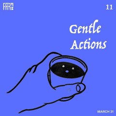 RRFM • Gentle Actions 11 w/ Beraber • 31-03-2022