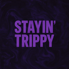 Stayin' Trippy (Prod. d4productionz)