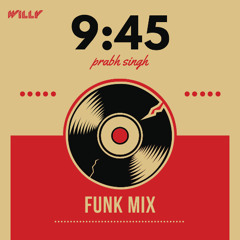 9.45 - Prabh Singh (Funk Mix)