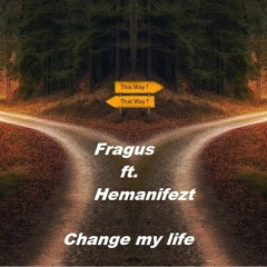 Fragus ft. Hemanifezt - Change My Life