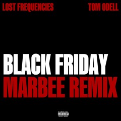 LOST FREQUENCIES & TOM ODELL - BLACK FRIDAY (MARBEE REMIX)