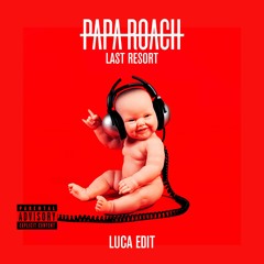 PAPA ROACH - LAST RESORT (LUCA EDIT) FD