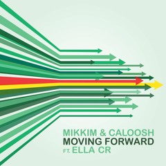 MikkiM & Caloosh - Moving Forward Ft. Ella CR