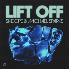 Sikdope, Michael Sparks - Lift Off