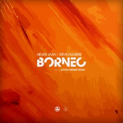 Hever Jara, Steve Aguirre - Borneo (Johan Dresser Remix)