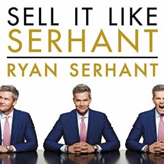 Read EBOOK EPUB KINDLE PDF Sell It Like Serhant: How to Sell More, Earn More, and Bec