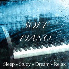 Soft Piano - Beautiful Music for Sleep - Study - Dream - Relax
