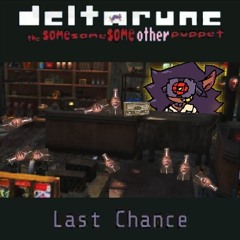 [Deltarune: The Same Same Same Other Puppet] - Last Chance