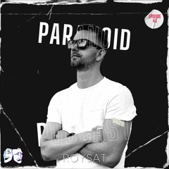 Paranoid [Podcast #43] Roysat