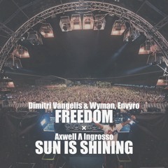 Dimitri Vangelis & Wyman, Envyro vs. Axwell Λ Ingrosso - Freedom / Sun Is Shining