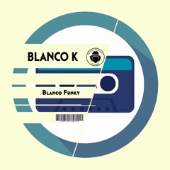 Blanco K - Blanco Funky (Original Mix)