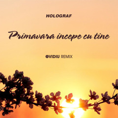 Holograf - Primavara Incepe Cu Tine (Ovidiu Remix)