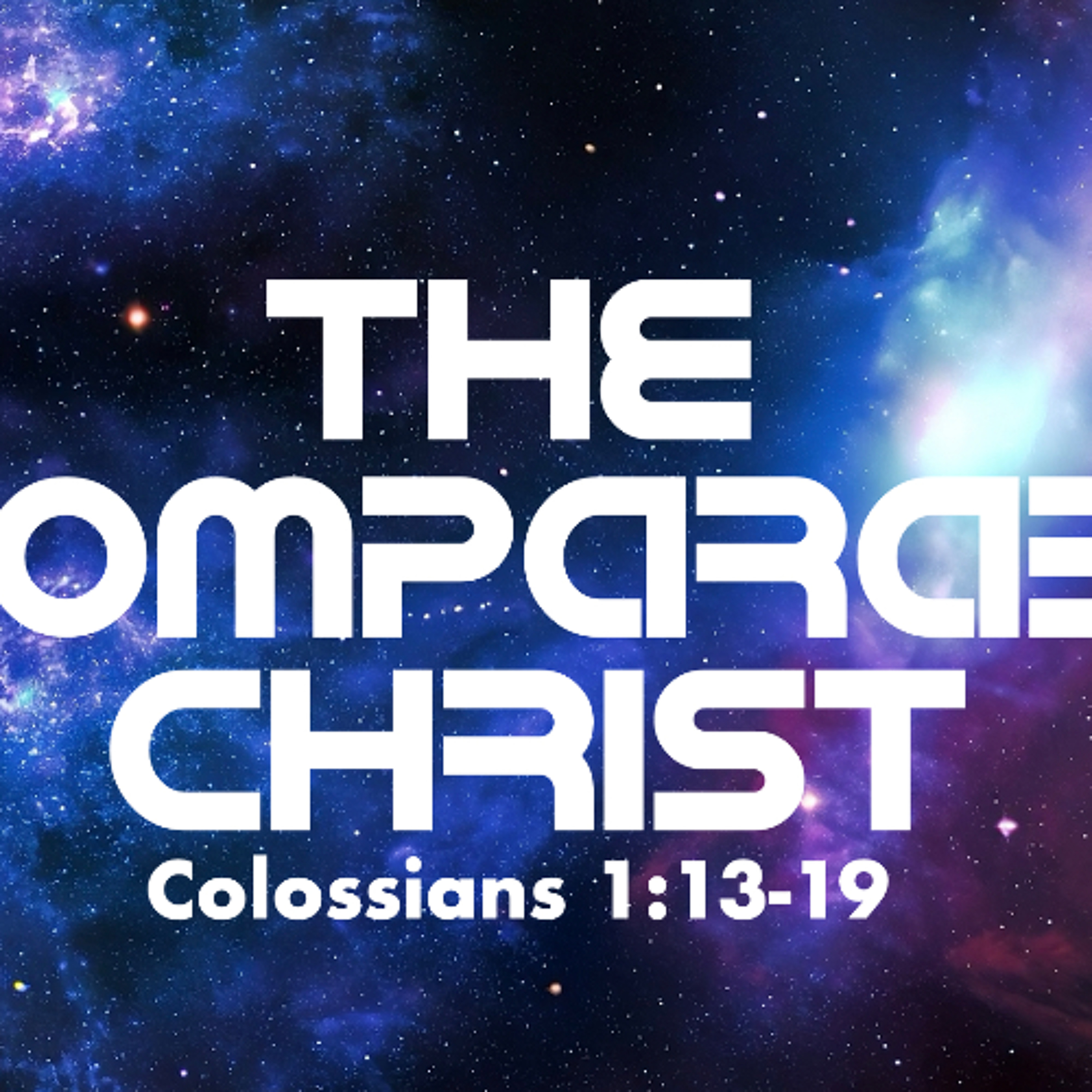 The Incomparable Christ - Colossians 1;13-19 - Jared Novak episode artwork