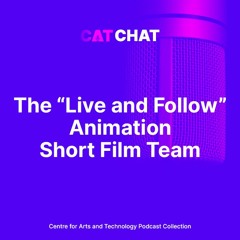 CAT Chat Special #6 - The "Like And Follow" Short Film Team!