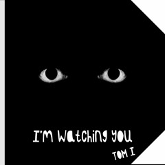I'm Watching You