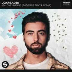 Jonas Aden - My Love Is Gone (Minerva Bros Remix)