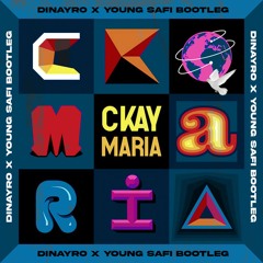 Ckay - Maria (Dinayro X Young Safi Bootleg)*FREE DOWNLOAD*