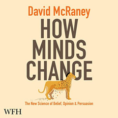 [Free] KINDLE 📝 How Minds Change: The New Science of Belief, Opinion and Persuasion