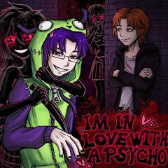 i'm in love with a psycho w/ EPITXME (wasty)