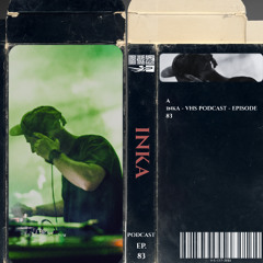VHS Podcast #083 - INKA