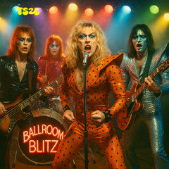 Ballroom blitz (in the style of The Sweet)