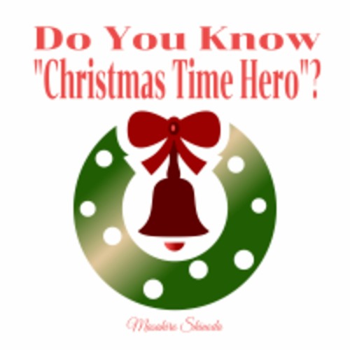 Do You Know "Christmas Time Hero"? (Japanese)