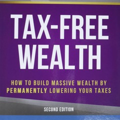 Audiobook Tax-Free Wealth: How to Build Massive Wealth by Permanently Lowering Your Taxes (Rich