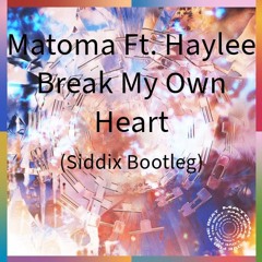 Matoma -  Break My Own Heart (Siddix Bootleg)
