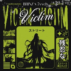 BRINZ & 7vvch - VICTIM