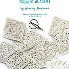 [EPUB] Download Granny Square Academy: Take Your Beginner Crochet Skills To The Next Level. BY Shell