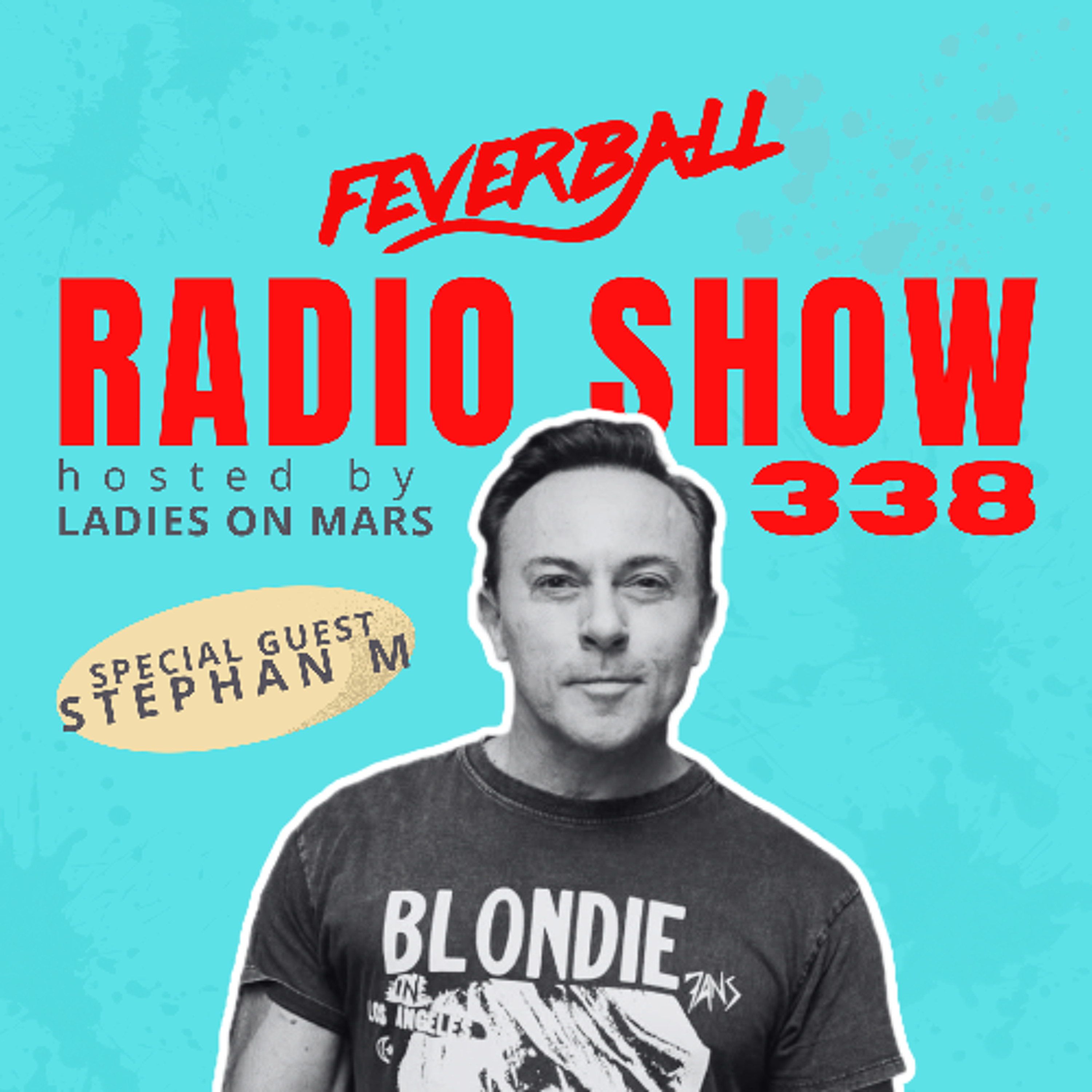 Feverball Radio Show 338 with Ladies On Mars + Stephan M episode artwork