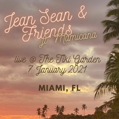 Jean Sean and friends ft. MAMICANA (live @ The TIki Garden Miami)