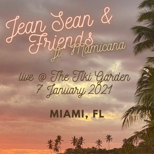 Jean Sean and friends ft. MAMICANA (live @ The TIki Garden Miami)
