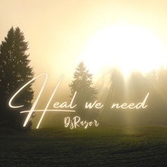 Heal we need