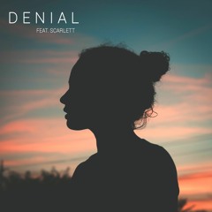Denial Ft Scarlett