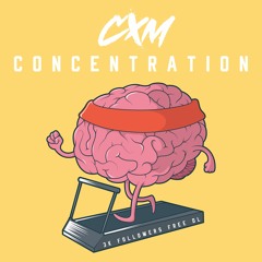 CXM - Concentration (3K Followers Free Download)
