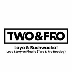 Love Story vs Finally 2023 (Two and Fro Bootleg)