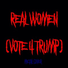 Real Women (vote for trump)