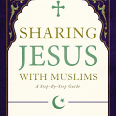 [Read] EBOOK 📂 Sharing Jesus with Muslims: A Step-by-Step Guide by  Fouad Adel Masri