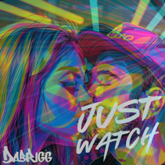 DABRIGG - JUST WATCH