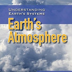View EPUB KINDLE PDF EBOOK Earth's Atmosphere (Understanding Earth's Systems) by  Mel