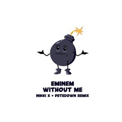Eminem - Without Me (Nikki X + PeteDown Remix) Dirty