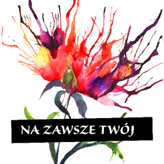 NA ZAWSZE TWÓJ-forever yours